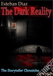 The Dark Reality. E-book. Formato EPUB ebook di ESTEBAN DÍAZ