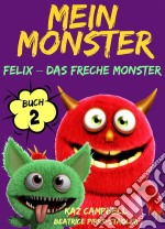 Mein Monster - Buch 2 - Felix – Das Freche Monster. E-book. Formato EPUB ebook