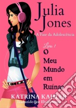 Julia Jones - A Fase Da Adolescência - Livro 1 - O Meu Mundo Em Ruínas. E-book. Formato EPUB ebook