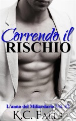 Correndo Il Rischio - L'anno Del Miliardario Vol. #2. E-book. Formato Mobipocket ebook