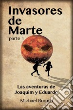 Invasores De Marte - Las Aventuras De Joaquim Y Eduardo. E-book. Formato EPUB ebook