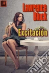 Excitación. E-book. Formato Mobipocket ebook di Lawrence Block