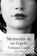 Memorias De Un Gigoló - Volumen Cuarto. E-book. Formato EPUB ebook