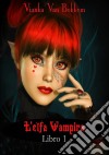 L'elfa Vampira  Libro I Di Vianka Van Bokkem. E-book. Formato EPUB ebook