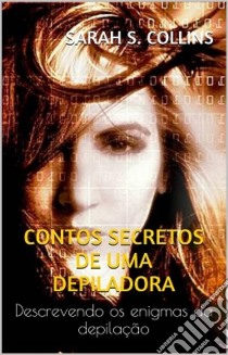 Secret Tales Of An Esthetician. E-book. Formato EPUB ebook di SARAH S. COLLINS