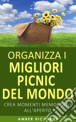 Organizza I Migliori Picnic Del Mondo. E-book. Formato Mobipocket ebook