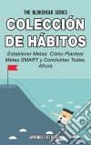 Colección De Hábitos. Establecer Metas: Cómo Plantear Metas Smart Y Concluirlas Todas, Ahora.. E-book. Formato EPUB ebook