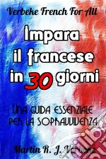 Impara Il Francese In 30 Giorni: Una Guida Essenziale Per La Sopravvivenza. E-book. Formato EPUB