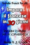 Impara Il Francese In 30 Giorni: Una Guida Essenziale Per La Sopravvivenza. E-book. Formato EPUB ebook