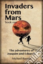 Invaders From Mars: The Adventures Of Joaquim And Eduardo. E-book. Formato Mobipocket ebook