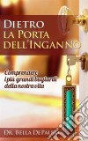 Dietro La Porta Dell’Inganno: Comprendere I Più Grandi Bugiardi Della Nostra Vita. E-book. Formato EPUB ebook