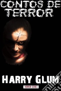 Contos De Terror. E-book. Formato EPUB ebook di Harry Glum