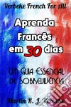 Aprenda Francês Em 30 Dias - Um Guia Essencial De Sobrevivência. E-book. Formato Mobipocket ebook