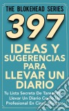 397 Ideas Y Sugerencias Para Llevar Un Diario. E-book. Formato Mobipocket ebook