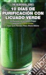 10 Días De Purificación Con Licuado Verde. E-book. Formato EPUB ebook