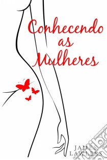 Conhecendo As Mulheres. E-book. Formato Mobipocket ebook di James Lawless