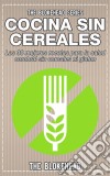 Cocina Sin Cereales. Las 30 Mejores Recetas Para La Salud Cerebral Sin Cereales Ni Gluten. E-book. Formato Mobipocket ebook