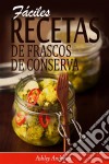 Fáciles Recetas De Frascos De Conserva. E-book. Formato EPUB ebook