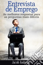 Entrevista De Emprego  As Melhores Respostas Para As Perguntas Mais Difíceis. E-book. Formato Mobipocket ebook