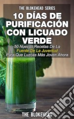 10 Días De Purificación Con Licuado Verde. E-book. Formato EPUB ebook