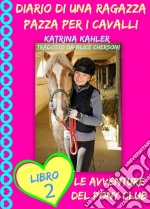 Diario Di Una Ragazza Pazza Per I Cavalli - Libro Secondo: Le Avventure Del Pony Club. E-book. Formato EPUB ebook