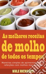 As Melhores Receitas De Molho De Todos Os Tempos!. E-book. Formato EPUB ebook