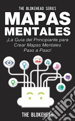 Mapas Mentales ¡la Guía Del Principiante Para Crear Mapas Mentales Paso A Paso!. E-book. Formato EPUB ebook