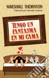 Tengo Un Fantasma En Mi Cama. E-book. Formato Mobipocket ebook