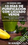 10 Días De Purificación  Con Licuado Verde. E-book. Formato EPUB ebook