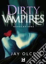 Dirty Vampires - Revelations. E-book. Formato EPUB