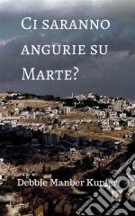 Ci Saranno Angurie Su Marte?. E-book. Formato Mobipocket ebook