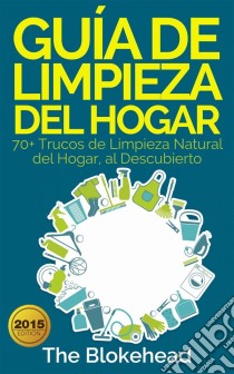 Guía De Limpieza Del Hogar. E-book. Formato EPUB ebook di The Blokehead