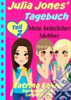 Julia Jones' Tagebuch - Teil 2 - Mein Heimlicher Mobber. E-book. Formato EPUB ebook