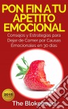 Pon Fin A Tu Apetito Emocional. E-book. Formato Mobipocket ebook