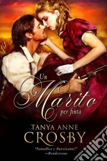 Un Marito Per Finta. E-book. Formato Mobipocket ebook di Tanya Anne Crosby