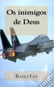 Os Inimigos De Deus. E-book. Formato EPUB ebook di RonyFer