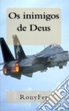 Os Inimigos De Deus. E-book. Formato Mobipocket ebook