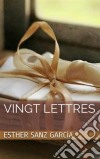 Vingt Lettres. E-book. Formato Mobipocket ebook di Esther Sanz García