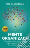 Mente Organizada. Cómo Tener Buenas Notas En Matemáticas Y Ciencias, En 30 Fáciles Pasos. E-book. Formato Mobipocket ebook