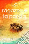 La Ragazza E La Parola. E-book. Formato EPUB ebook