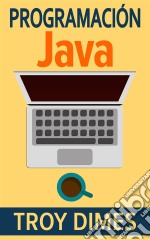 Programación  Java - Una Guía Para Principiantes Para Aprender Java Paso A Paso. E-book. Formato Mobipocket ebook