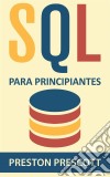 Sql Para Principiantes. E-book. Formato Mobipocket ebook di Preston Prescott