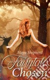 Fairytale Chosen. E-book. Formato Mobipocket ebook di Maya Shepherd