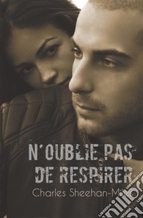 N'oublie Pas De Respirer. E-book. Formato EPUB ebook di Charles Sheehan