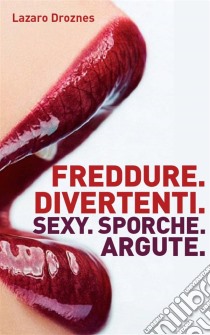 Freddure Divertenti. Sexy. Sporche. Argute.. E-book. Formato EPUB ebook di Lázaro Droznes