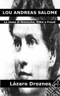 Lou Andreas Salomé. E-book. Formato EPUB ebook di Lázaro Droznes