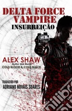 Delta Force Vampire: Insurreição. E-book. Formato EPUB ebook