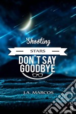 “Shooting Stars Don’T Say Goodbye”. E-book. Formato EPUB ebook