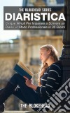 Diaristica: Cinque Minuti Per Imparare A Scrivere Un Diario In Modo Professionale In 30 Giorni. E-book. Formato EPUB ebook