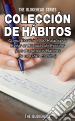 Colección De Hábitos. Cómo Escribir 3000 Palabras Y Evitar El Bloqueo De Escritor. E-book. Formato EPUB ebook